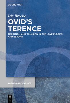 portada Ovidâ s Terence: Tradition and Allusion in the Love Elegies and Beyond (Trends in Classics - Supplementary Volumes) [Hardcover ] 