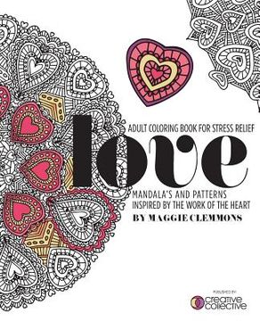 portada Adult Coloring Book for Stress Relief: Mandalas and Patterns inspired by the Work of the Heart: Mandalas and Patterns Inspired by the Work of the Hear (in English)