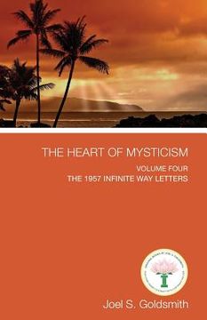 portada The Heart of Mysticism: Volume IV - The 1957 Infinite Way Letters (en Inglés)
