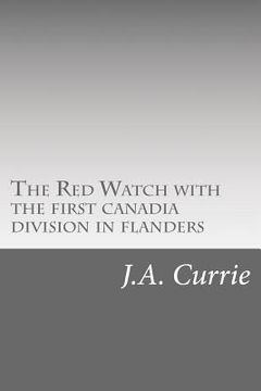 portada The Red Watch with the first canadia division in flanders (en Inglés)