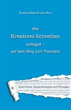 portada Wie Kreatives Schreiben beflügelt - auf dem Weg zum Traumjob: Interview, Expertentipps und Übungen (in German)
