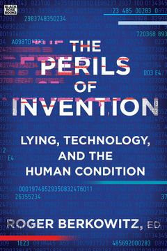 portada The Perils of Invention: Lying, Technology, and the Human Condition (en Inglés)