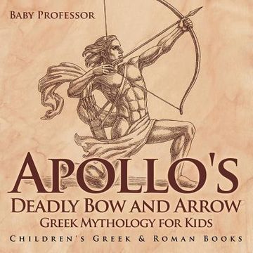 portada Apollo's Deadly Bow and Arrow - Greek Mythology for Kids Children's Greek & Roman Books (en Inglés)