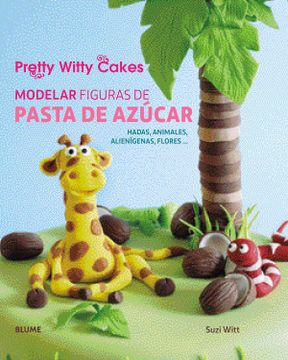 portada Modelar Figuras de Pasta de Azúcar: Hadas, Animales, Alienígenas, Flores.