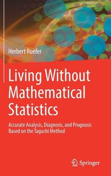 portada Living Without Mathematical Statistics: Accurate Analysis, Diagnosis, and Prognosis Based on the Taguchi Method