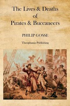 portada The Lives & Deaths of Pirates & Buccaneers (en Inglés)