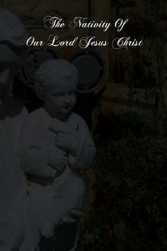 portada The Nativity Of Our Lord Jesus Christ: From The Meditations Of Anne Catherine Emmerich