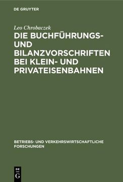 Die Buchführungs- und Bilanzvorschriften bei Klein- und Privateisenbahnen (en Alemán)