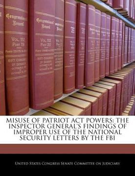 portada misuse of patriot act powers: the inspector general's findings of improper use of the national security letters by the fbi (in English)