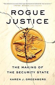portada Rogue Justice: The Making of the Security State (in English)