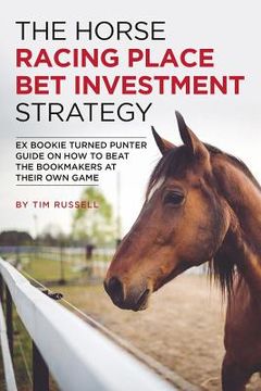 portada The Horse Racing Place Bet Investment Strategy (en Inglés)