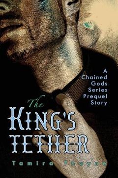 portada The King's Tether: A Chained Gods Series Prequel Story (en Inglés)