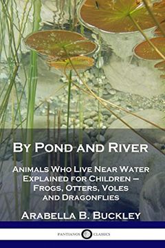 portada By Pond and River: Animals who Live Near Water Explained for Children - Frogs, Otters, Voles and Dragonflies (in English)