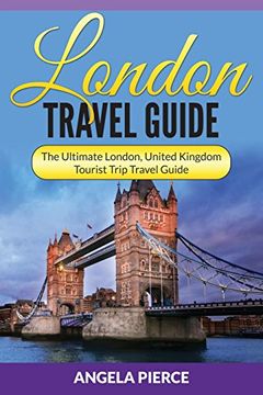 portada London Travel Guide: The Ultimate London, United Kingdom Tourist Trip Travel Guide