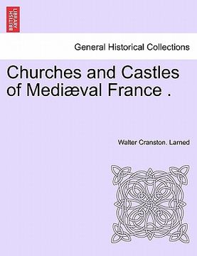 portada churches and castles of medi val france . (en Inglés)