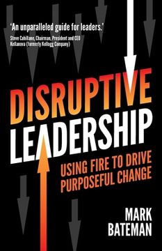 portada Disruptive Leadership: Using fire to drive purposeful change
