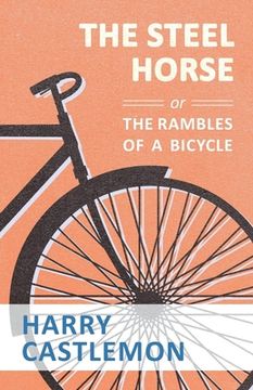 portada The Steel Horse or the Rambles of a Bicycle (en Inglés)