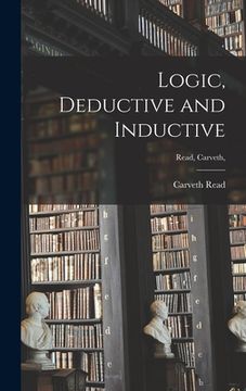 portada Logic, Deductive and Inductive [microform]; Read, Carveth, (in English)