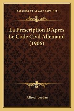 portada La Prescription D'Apres Le Code Civil Allemand (1906) (in French)