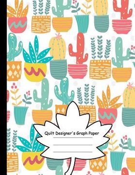 portada Quilt Designer's Graph Paper: Patchwork Quilts and Projects/Square, Hexagon and Triangle /Quilts for Beginners (en Inglés)