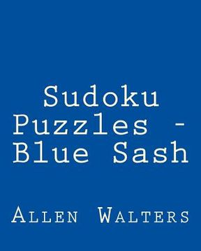 portada Sudoku Puzzles - Blue Sash: Fun, Large Print Sudoku Puzzles (en Inglés)