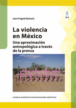 portada La Violencia en México: Una Aproximación Antropológica a Través de la Prensa: 62 (Biblioteca de Antropología) (in Spanish)