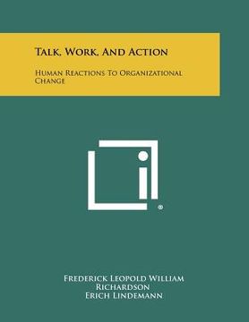 portada talk, work, and action: human reactions to organizational change (en Inglés)