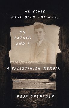 portada We Could Have Been Friends, My Father and I: A Palestinian Memoir 