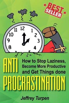 portada Anti-Procrastination: How to Stop Laziness, Become More Productive, and Get Things done (en Inglés)