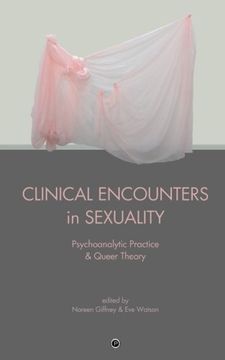 portada Clinical Encounters in Sexuality: Psychoanalytic Practice and Queer Theory 