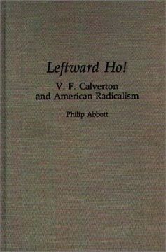 portada leftward ho!: v. f. calverton and american radicalism (en Inglés)