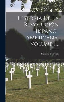 portada Historia de la Revolución Hispano-Americana, Volume 1.