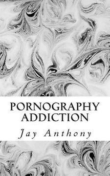portada Pornography Addiction: Destroying the Habit & Breaking the Cycle (en Inglés)