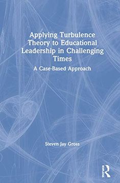portada Applying Turbulence Theory to Educational Leadership in Challenging Times: A Case-Based Approach 