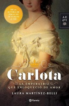 portada Carlota. La Emperatriz que Enloquecio de Amor (in Spanish)