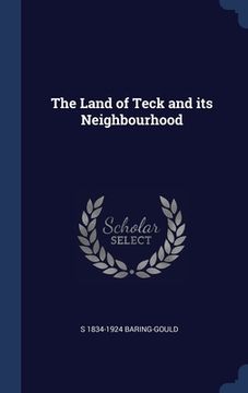 portada The Land of Teck and its Neighbourhood (en Inglés)