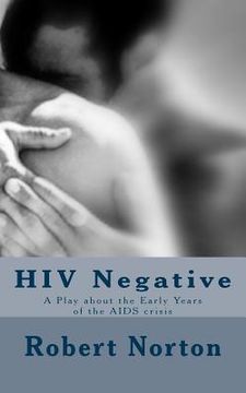 portada HIV Negative: A Play about the Early Years of the AIDS crisis (en Inglés)