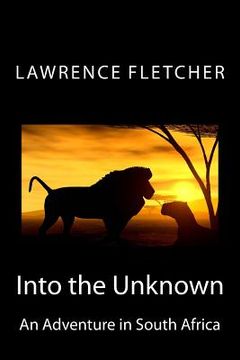 portada Into the Unknown: An Adventure in South Africa (en Inglés)