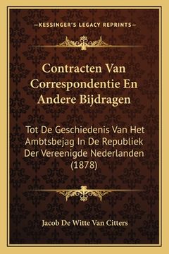 portada Contracten Van Correspondentie En Andere Bijdragen: Tot De Geschiedenis Van Het Ambtsbejag In De Republiek Der Vereenigde Nederlanden (1878)