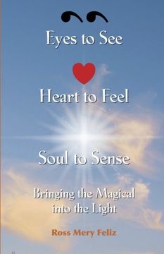 portada Eyes to see,Heart to Feel, Soul to Sense: Bringing the magical into the light
