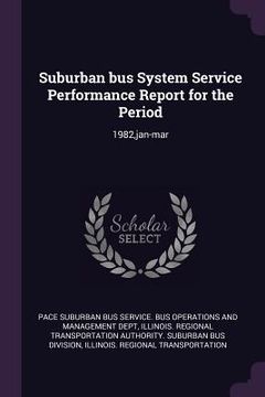 portada Suburban bus System Service Performance Report for the Period: 1982, jan-mar