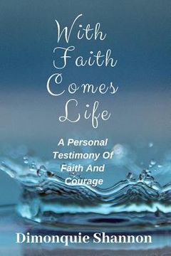 portada With Faith Comes Life: A Personal Testimony of Faith and Courage