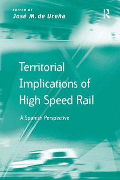 portada Territorial Implications of High Speed Rail: A Spanish Perspective (en Inglés)