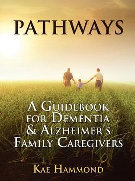 portada pathways: a guid for dementia & alzheimer's family caregivers (en Inglés)