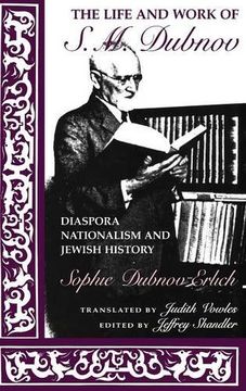 portada The Life and Work of s. M. Dubnov: Diaspora Nationalism and Jewish History (en Inglés)