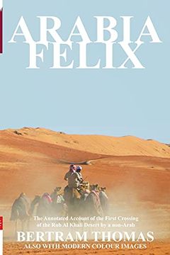 portada Arabia Felix: The First Crossing From 1930, of the rub al Khali Desert by a Non-Arab (Oman in History) 