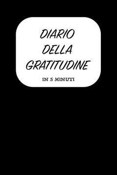 Libro Diario Della Gratitudine - in 5 Minuti: Italiano