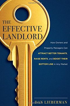 portada The Effective Landlord: How Owners and Property Managers can Attract Better Tenants, Raise Rents, and Boost Their Bottom Line in any Market (en Inglés)