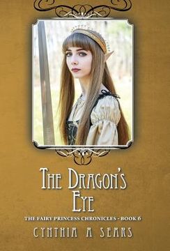 portada The Dragon's Eye: The Fairy Princess Chronicles - Book 6 (en Inglés)