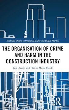 portada The Organisation of Crime and Harm in the Construction Industry (Routledge Studies in Organised Crime) (en Inglés)